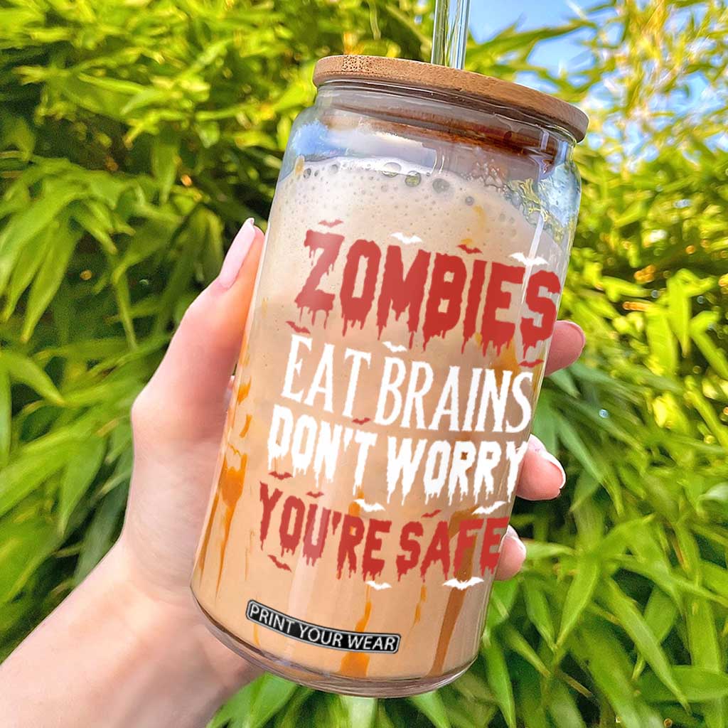 Zombies Eat Brains Dont Worry You Are Safe Glass Can Funny Zombie Joke TS12 Black Print Your Wear