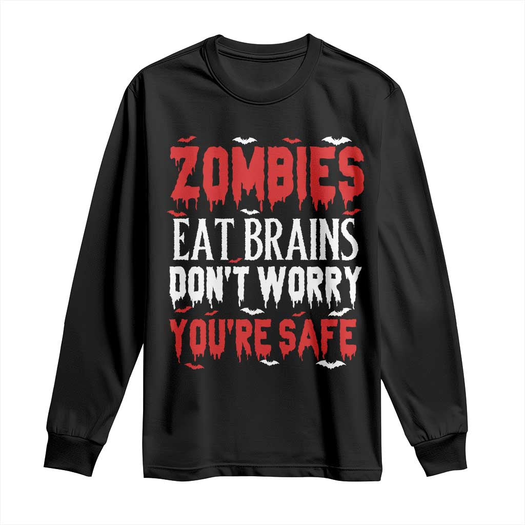 Zombies Eat Brains Dont Worry You Are Safe Long Sleeve Shirt Funny Zombie Joke TS12 Black Print Your Wear