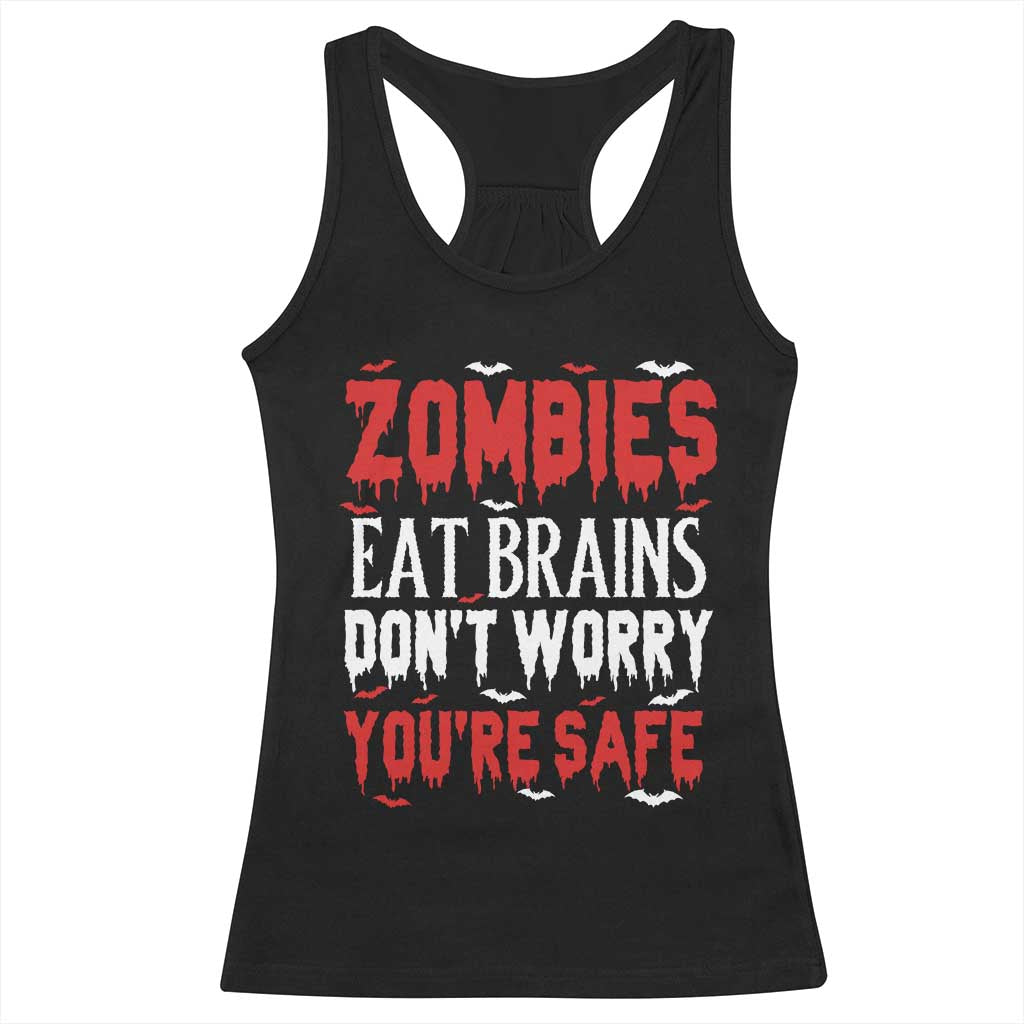 Zombies Eat Brains Dont Worry You Are Safe Racerback Tank Top Funny Zombie Joke