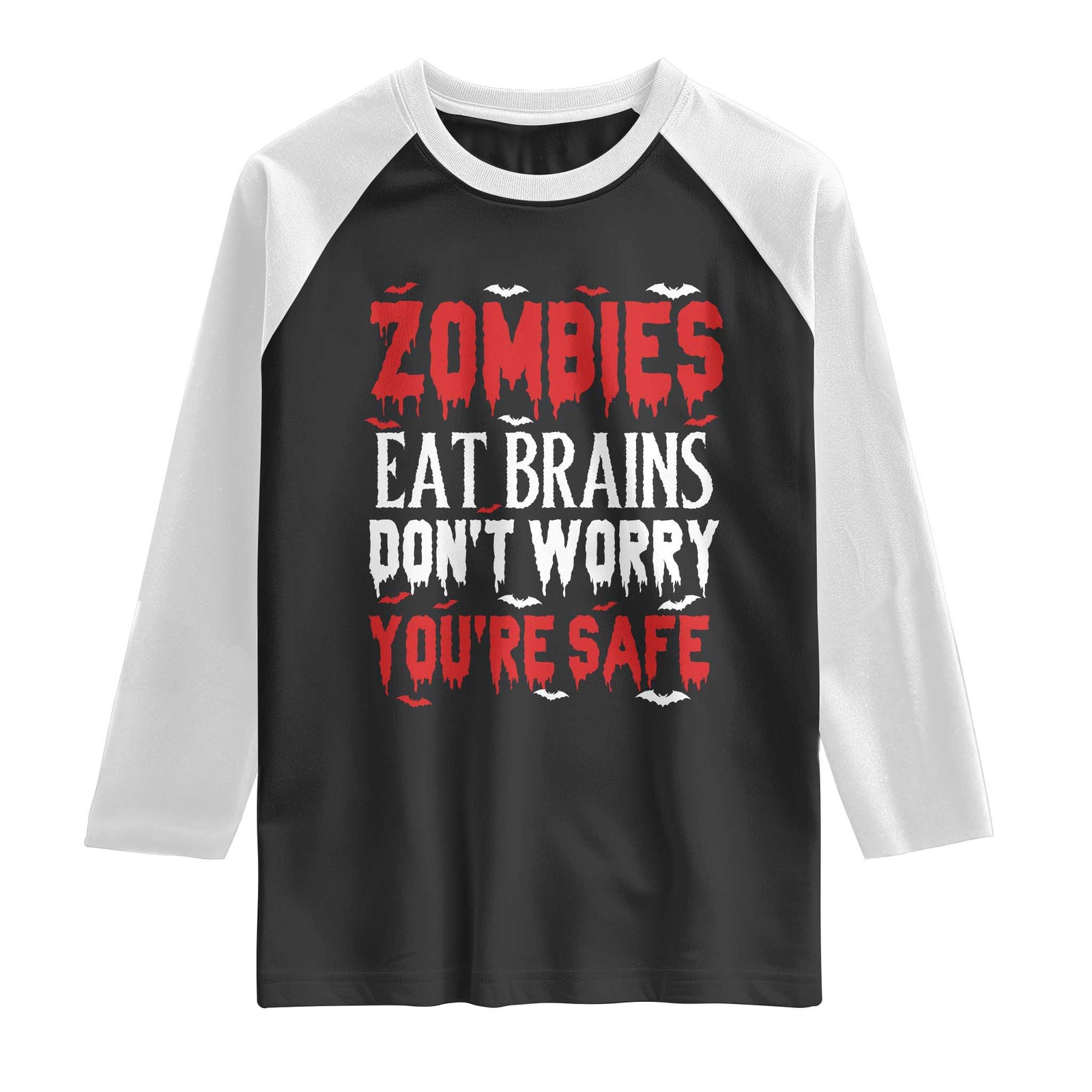 Zombies Eat Brains Dont Worry You Are Safe Raglan Shirt Funny Zombie Joke TS12 Black White Print Your Wear