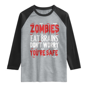 Zombies Eat Brains Dont Worry You Are Safe Raglan Shirt Funny Zombie Joke