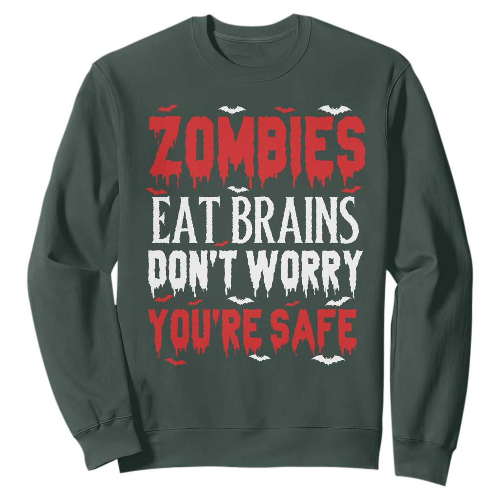 Zombies Eat Brains Dont Worry You Are Safe Sweatshirt Funny Zombie Joke