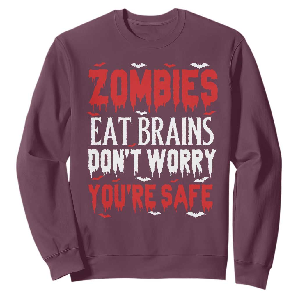 Zombies Eat Brains Dont Worry You Are Safe Sweatshirt Funny Zombie Joke