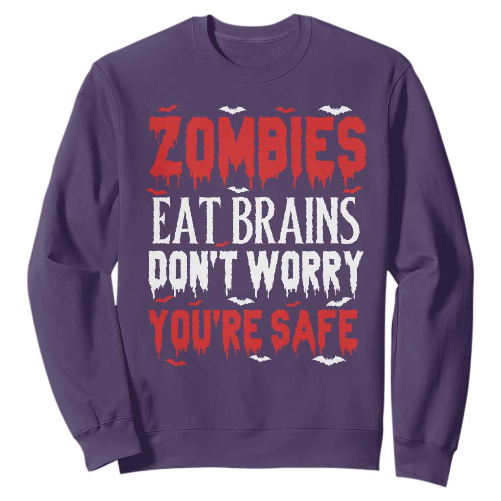Zombies Eat Brains Dont Worry You Are Safe Sweatshirt Funny Zombie Joke