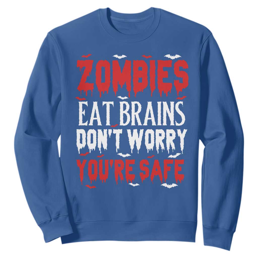 Zombies Eat Brains Dont Worry You Are Safe Sweatshirt Funny Zombie Joke