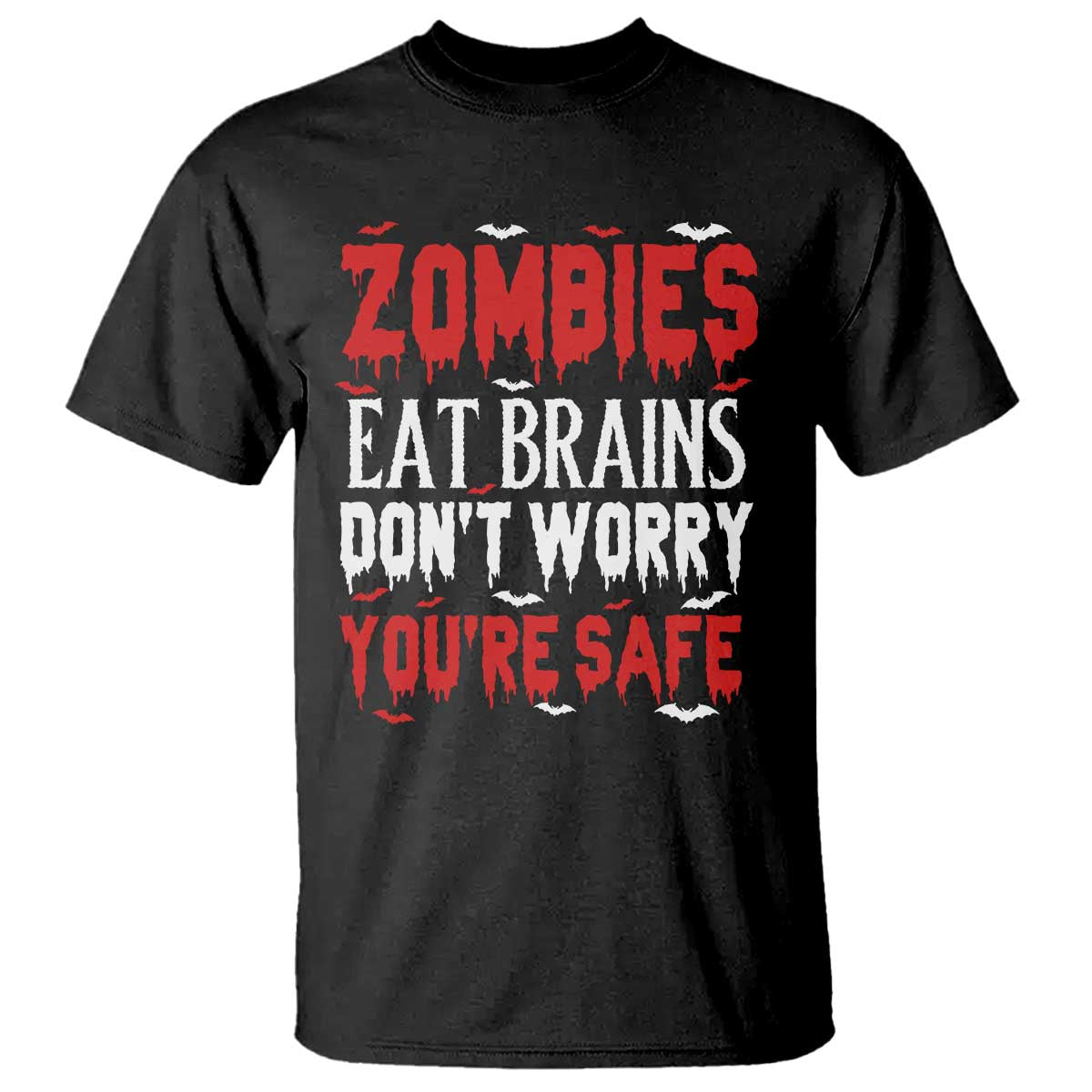 Zombies Eat Brains Dont Worry You Are Safe T Shirt Funny Zombie Joke TS12 Black Print Your Wear