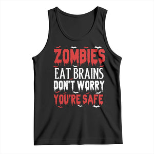 Zombies Eat Brains Dont Worry You Are Safe Tank Top Funny Zombie Joke