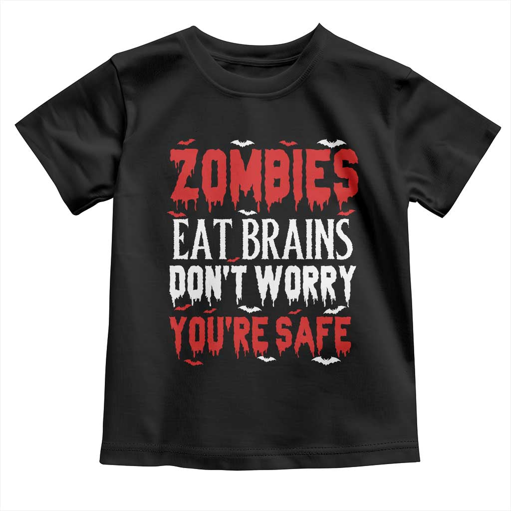 Zombies Eat Brains Dont Worry You Are Safe Toddler T Shirt Funny Zombie Joke TS12 Black Print Your Wear
