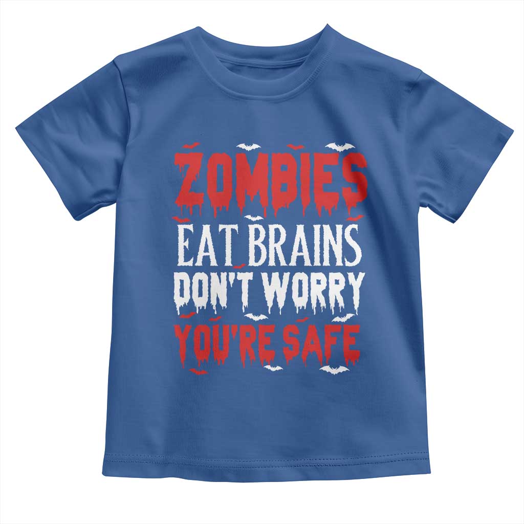 Zombies Eat Brains Dont Worry You Are Safe Toddler T Shirt Funny Zombie Joke