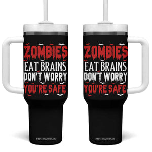 Zombies Eat Brains Dont Worry You Are Safe Tumbler With Handle Funny Zombie Joke TS12 One Size: 40 oz Black Print Your Wear