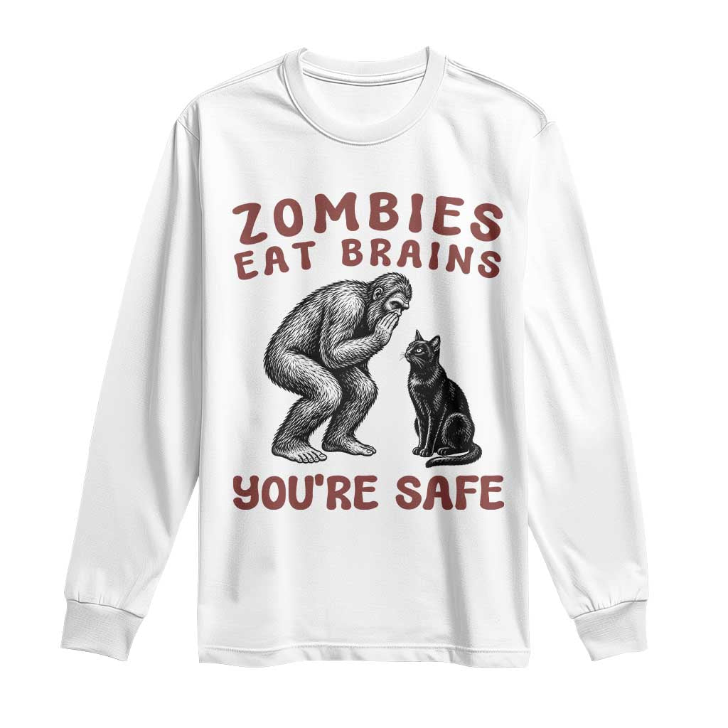 Funny Bigfoot And Black Cat Long Sleeve Shirt Zombies Eat Brains Dont Worry You Are Safe TS12 White Print Your Wear