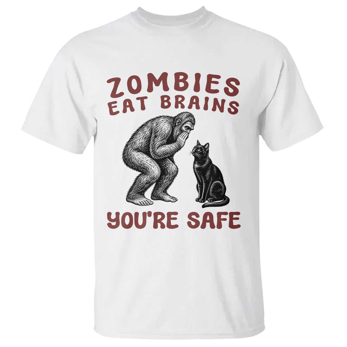 Funny Bigfoot And Black Cat T Shirt Zombies Eat Brains Dont Worry You Are Safe TS12 White Print Your Wear