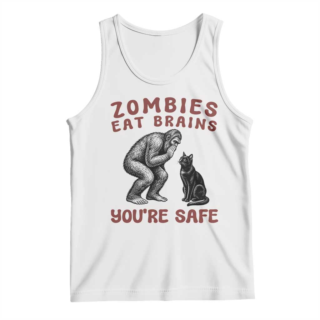 Funny Bigfoot And Black Cat Tank Top Zombies Eat Brains Dont Worry You Are Safe TS12 White Print Your Wear