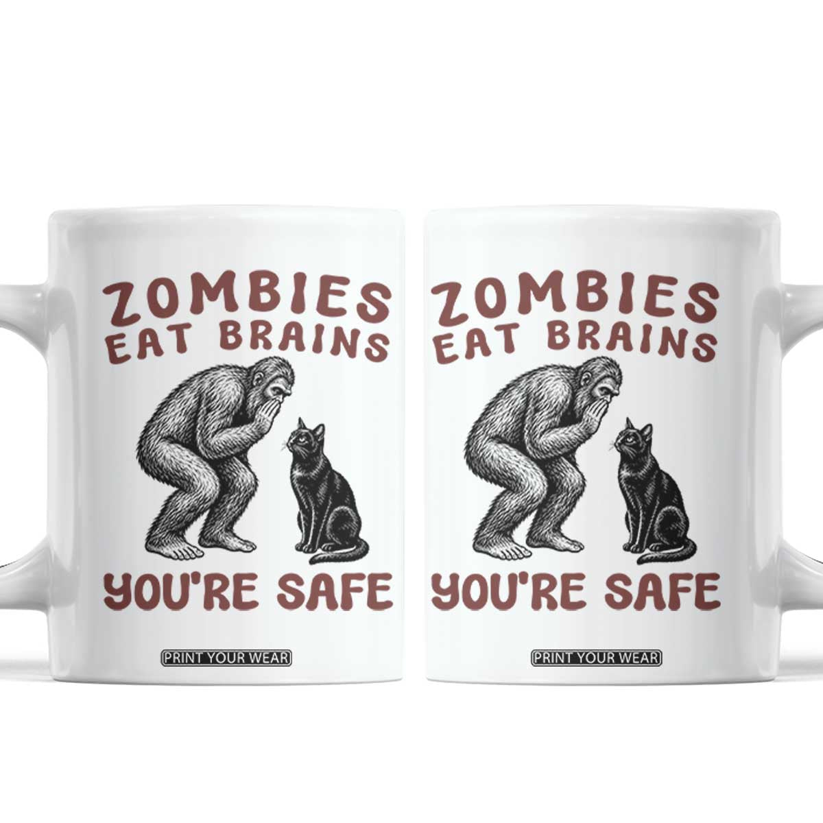 Funny Bigfoot And Black Cat Coffee Mug Zombies Eat Brains Dont Worry You Are Safe TS12 White Print Your Wear