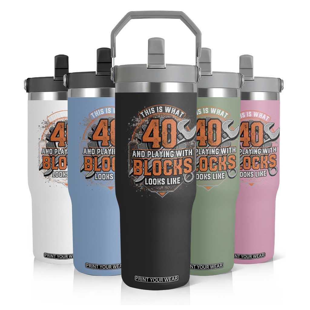 Funny 40th Birthday Mechanic Flip Straw Tumbler This Is What 40 And Playing With Blocks Looks Like TS12 Print Your Wear