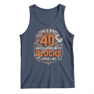 Funny 40th Birthday Mechanic Tank Top This Is What 40 And Playing With Blocks Looks Like