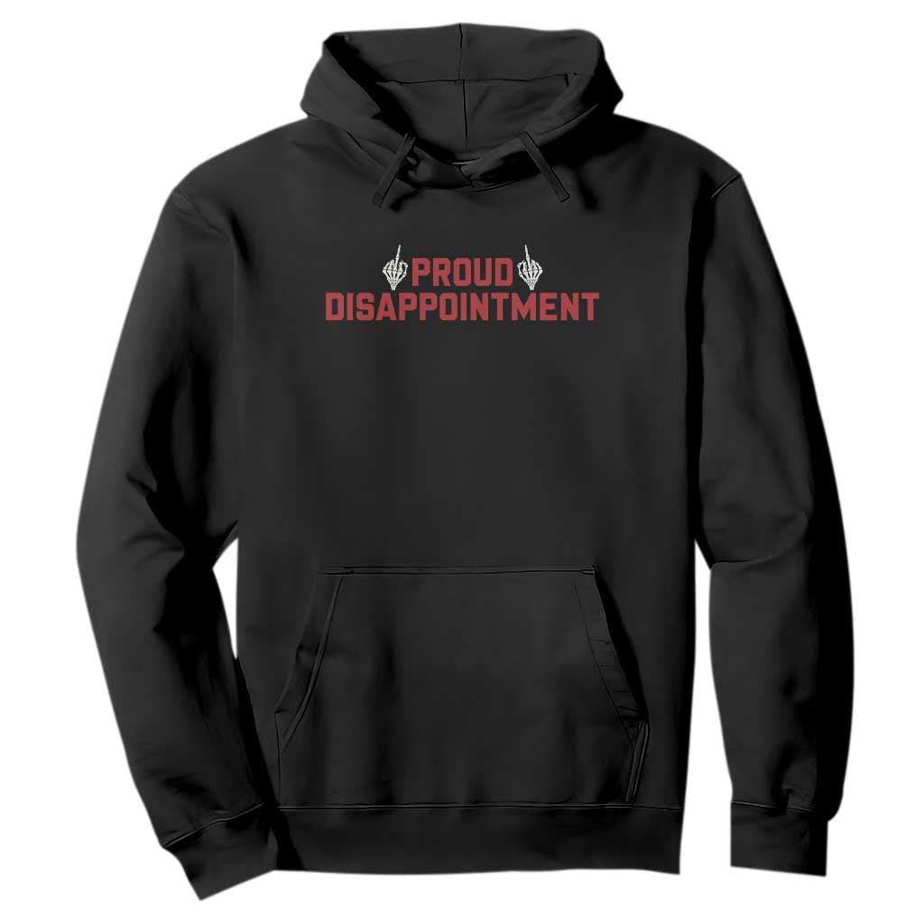 Proud Disappointment Skeleton Middle Fingers Badge Hoodie Funny Sarcastic Dark Humor TS12 Black Print Your Wear
