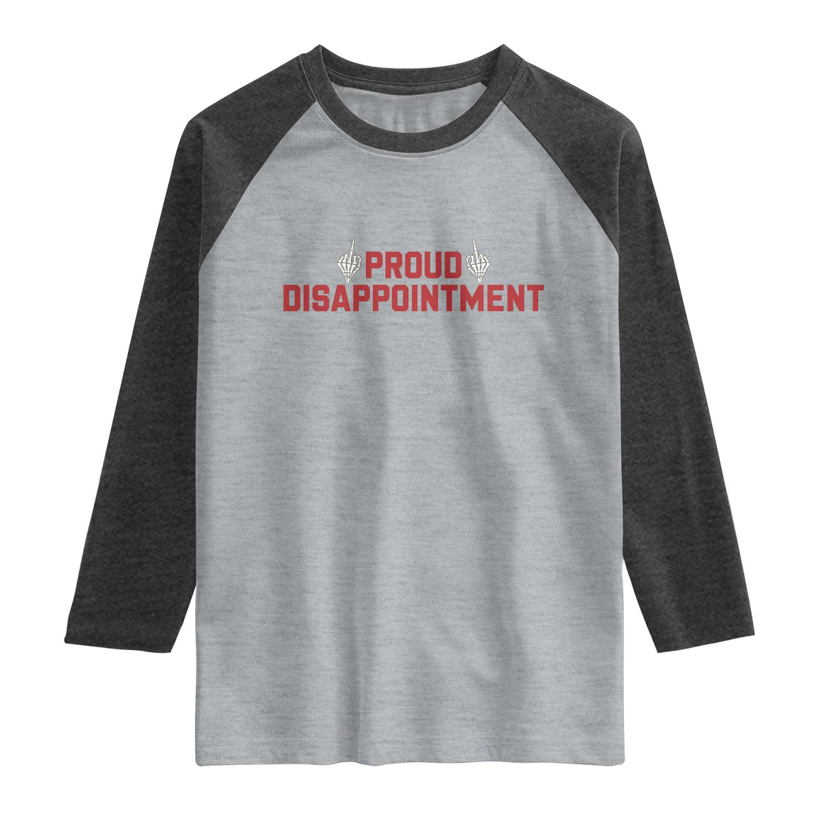 Proud Disappointment Skeleton Middle Fingers Badge Raglan Shirt Funny Sarcastic Dark Humor