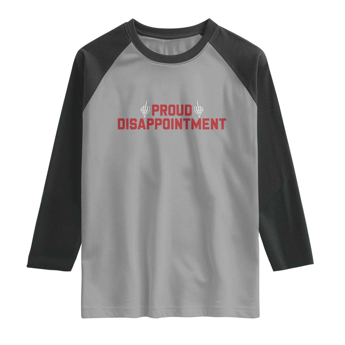 Proud Disappointment Skeleton Middle Fingers Badge Raglan Shirt Funny Sarcastic Dark Humor
