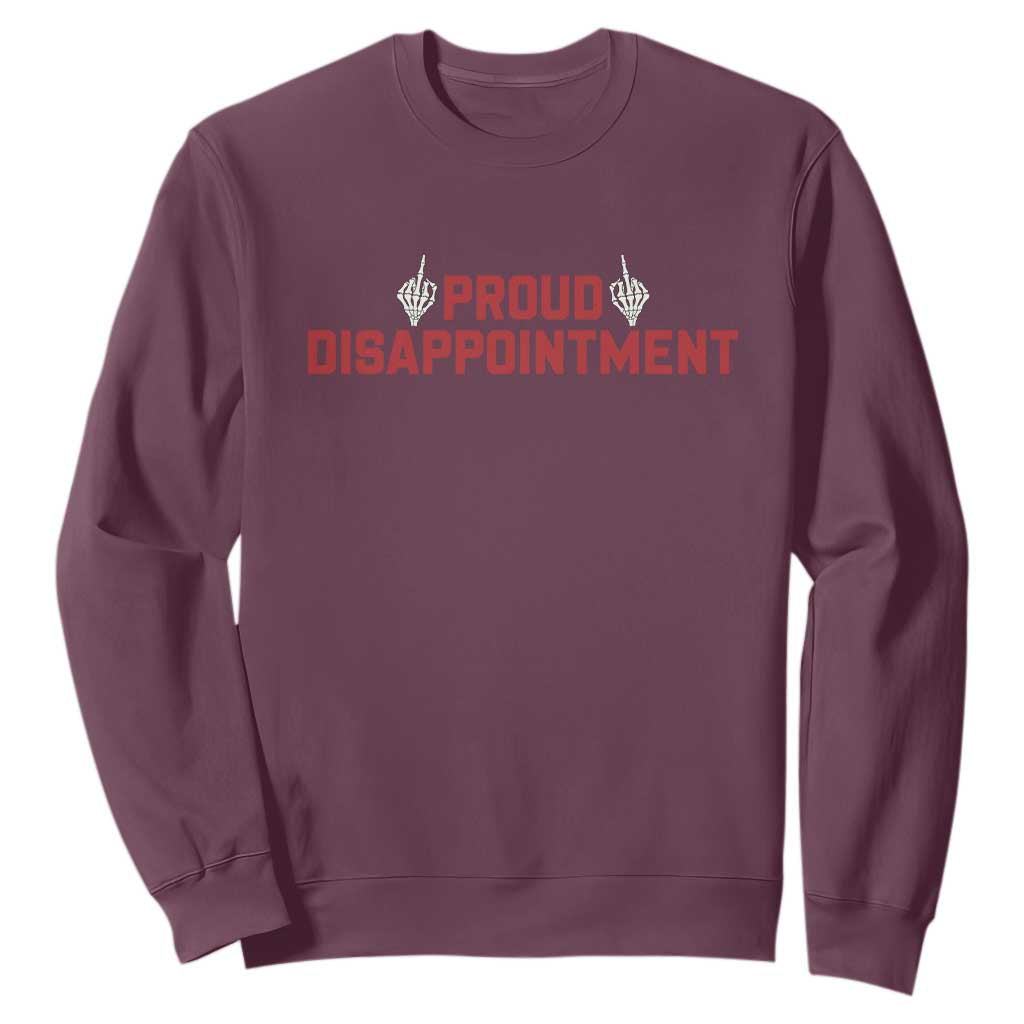 Proud Disappointment Skeleton Middle Fingers Badge Sweatshirt Funny Sarcastic Dark Humor