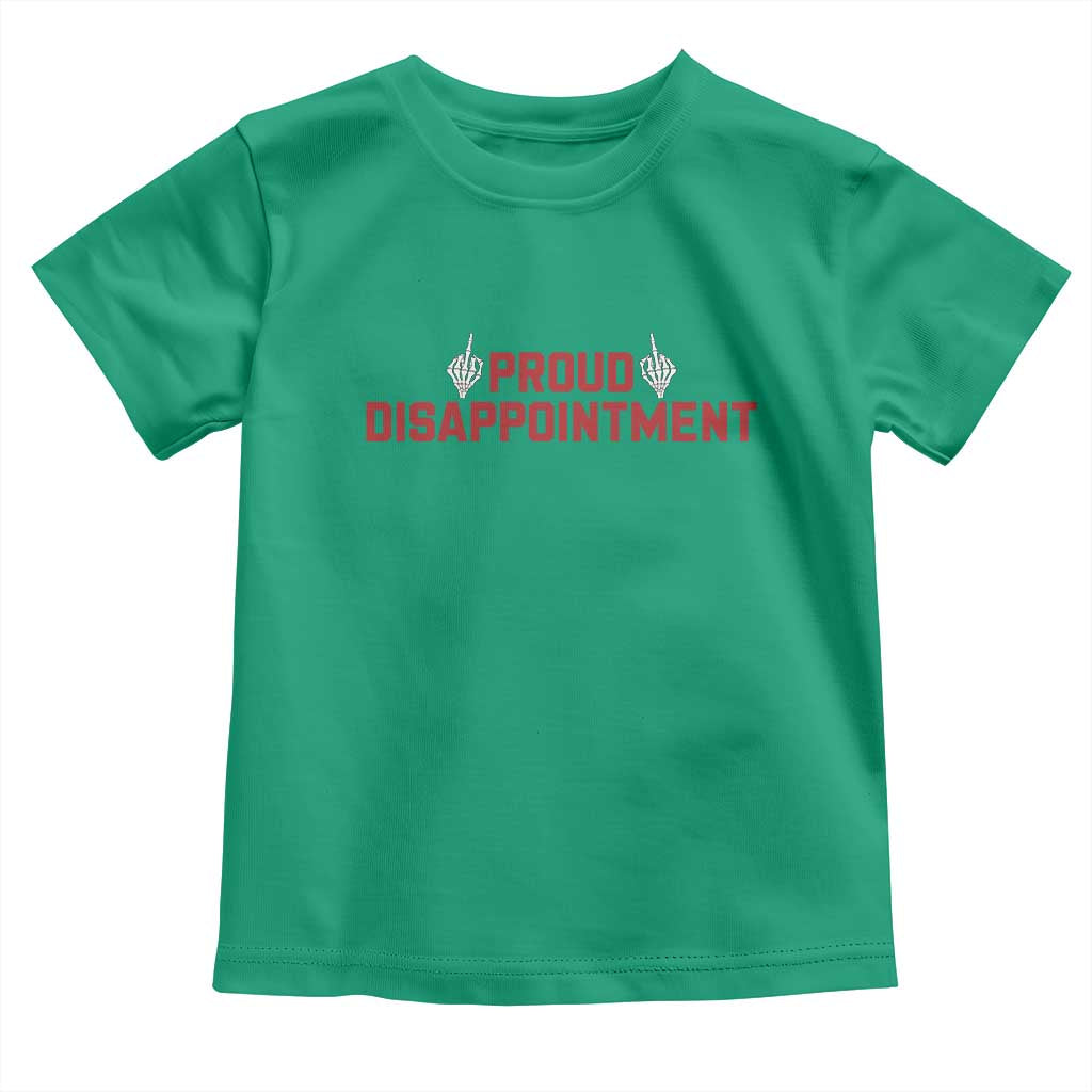 Proud Disappointment Skeleton Middle Fingers Badge Toddler T Shirt Funny Sarcastic Dark Humor