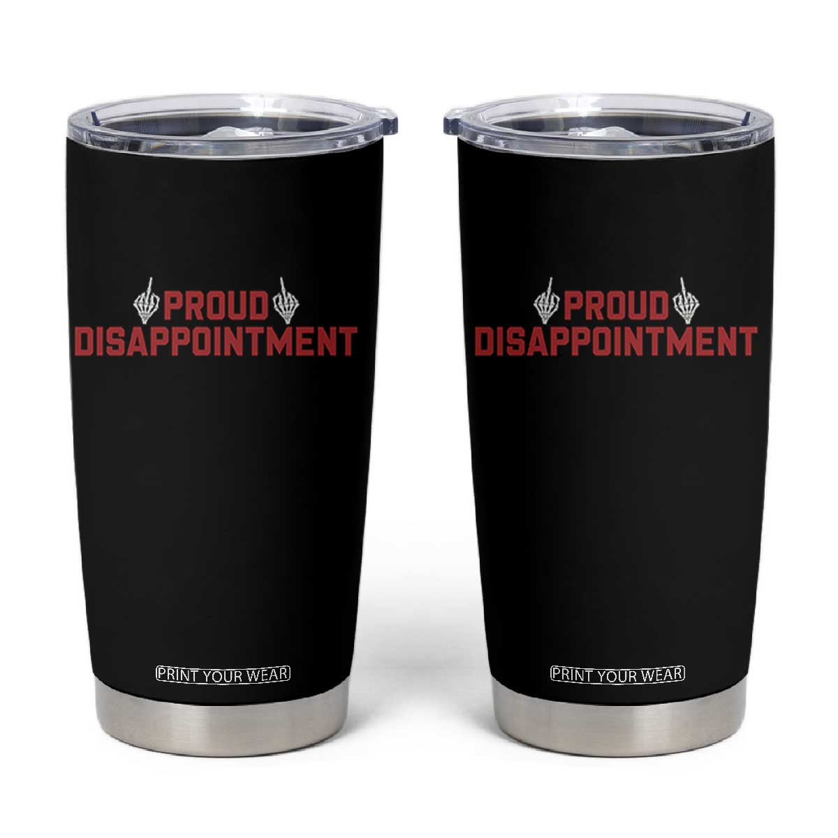 Proud Disappointment Skeleton Middle Fingers Badge Tumbler Cup Funny Sarcastic Dark Humor TS12 Black Print Your Wear