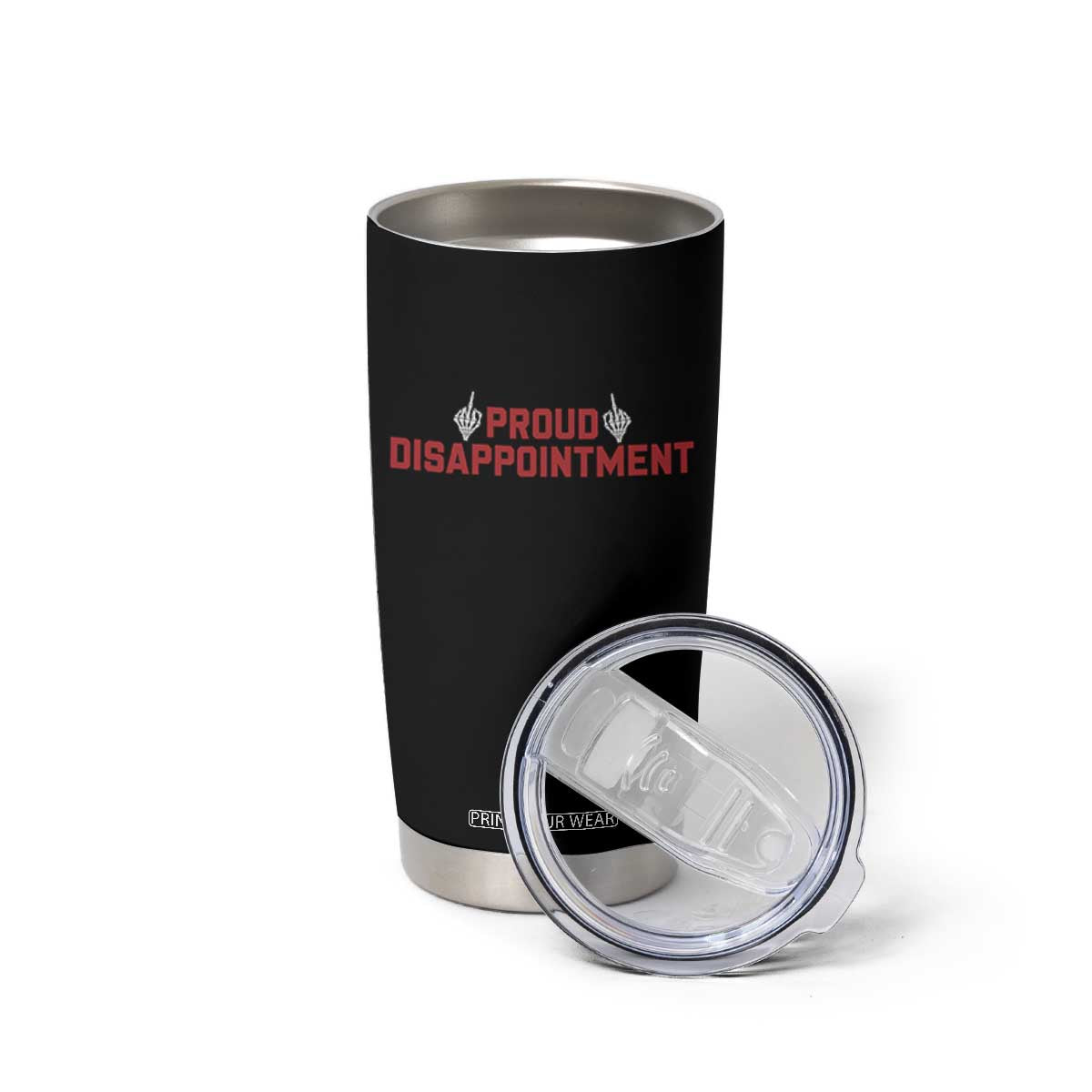 Proud Disappointment Skeleton Middle Fingers Badge Tumbler Cup Funny Sarcastic Dark Humor TS12 Print Your Wear