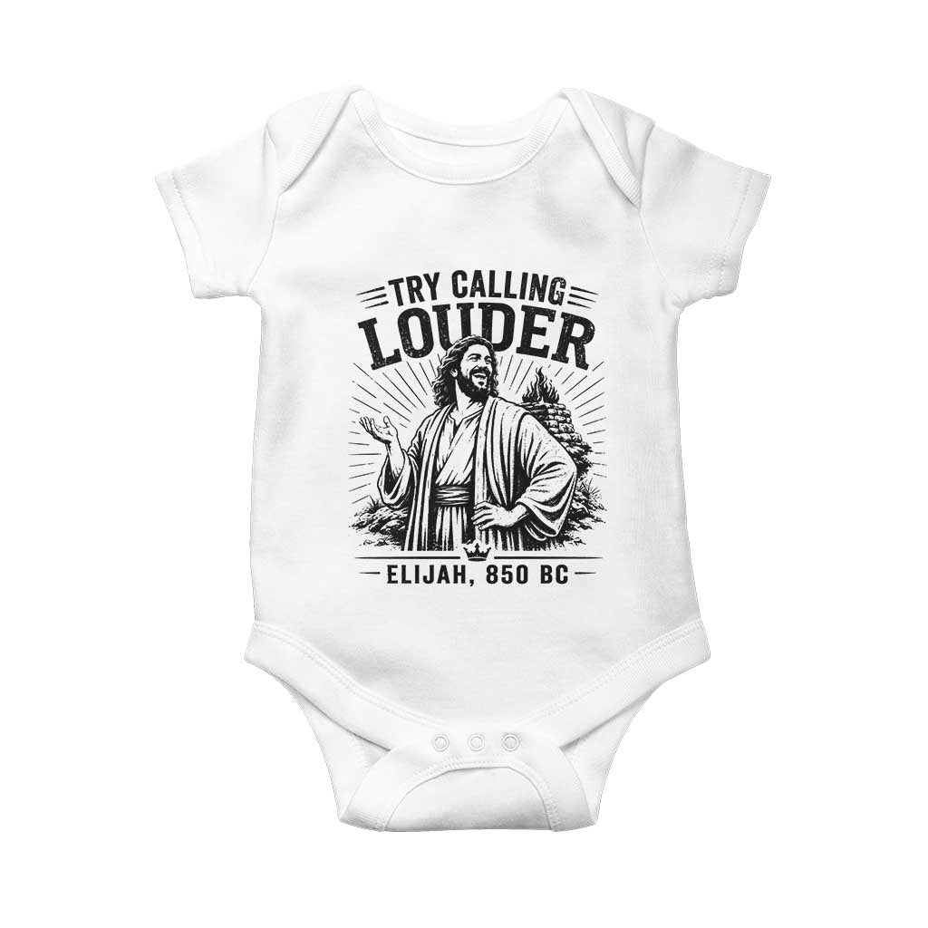 Funny Christian Elijah Faith Baby Onesie Try Calling Louder 850 BC Bible Graphic TS12 White Print Your Wear