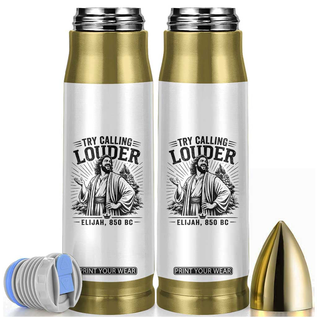Funny Christian Elijah Faith Bullet Tumbler Try Calling Louder 850 BC Bible Graphic TS12 White Print Your Wear