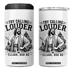 Funny Christian Elijah Faith 4 in 1 Can Cooler Tumbler Try Calling Louder 850 BC Bible Graphic TS12 One Size: 16 oz White Print Your Wear