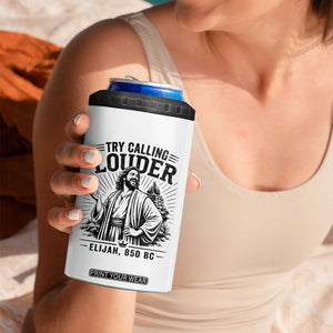 Funny Christian Elijah Faith 4 in 1 Can Cooler Tumbler Try Calling Louder 850 BC Bible Graphic TS12 Print Your Wear