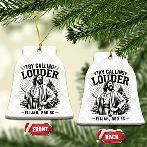 Funny Christian Elijah Faith Ceramic Ornament Try Calling Louder 850 BC Bible Graphic