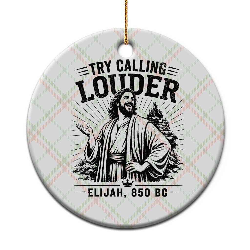 Funny Christian Elijah Faith Ceramic Ornament Try Calling Louder 850 BC Bible Graphic