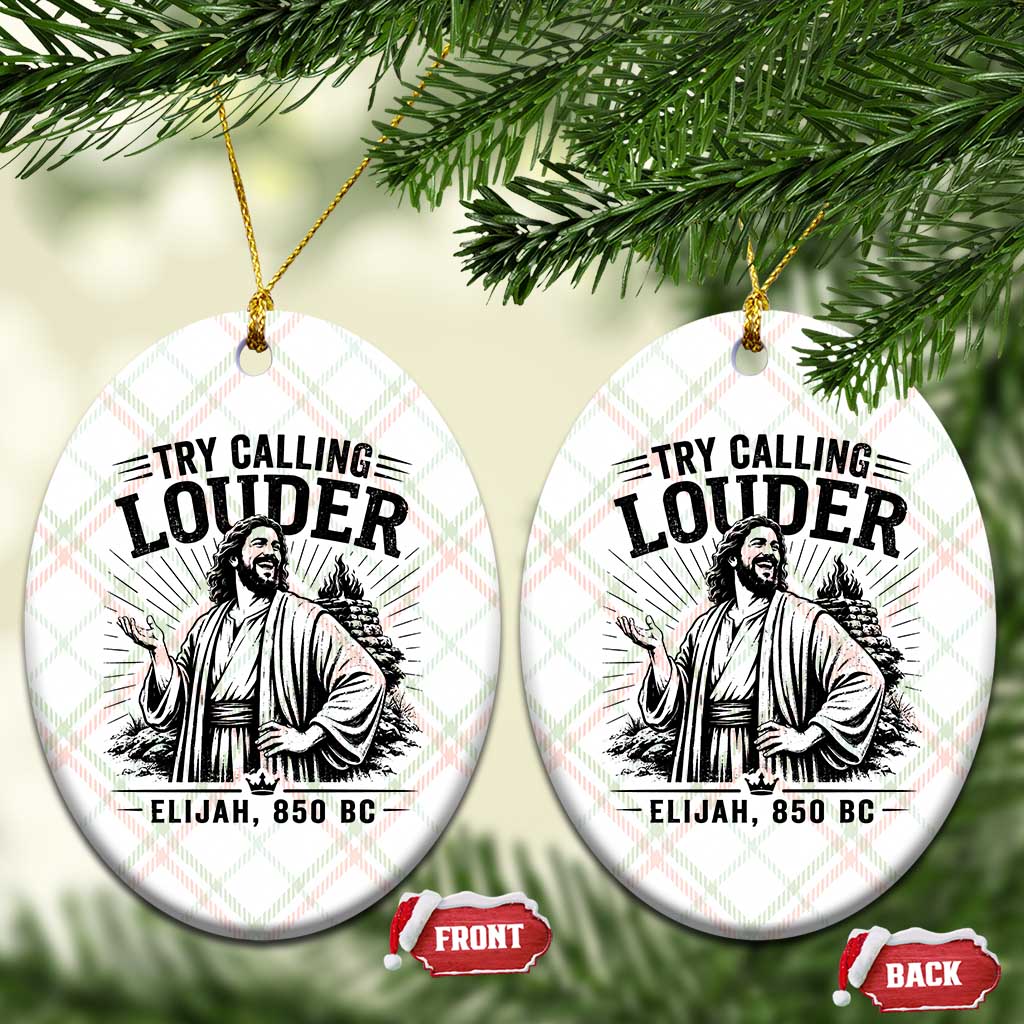 Funny Christian Elijah Faith Ceramic Ornament Try Calling Louder 850 BC Bible Graphic