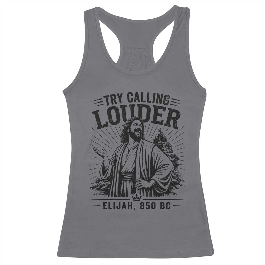 Funny Christian Elijah Faith Racerback Tank Top Try Calling Louder 850 BC Bible Graphic