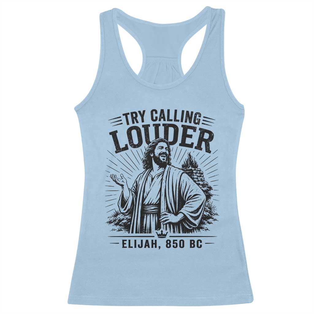 Funny Christian Elijah Faith Racerback Tank Top Try Calling Louder 850 BC Bible Graphic