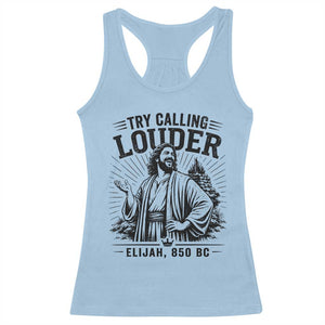 Funny Christian Elijah Faith Racerback Tank Top Try Calling Louder 850 BC Bible Graphic