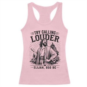 Funny Christian Elijah Faith Racerback Tank Top Try Calling Louder 850 BC Bible Graphic