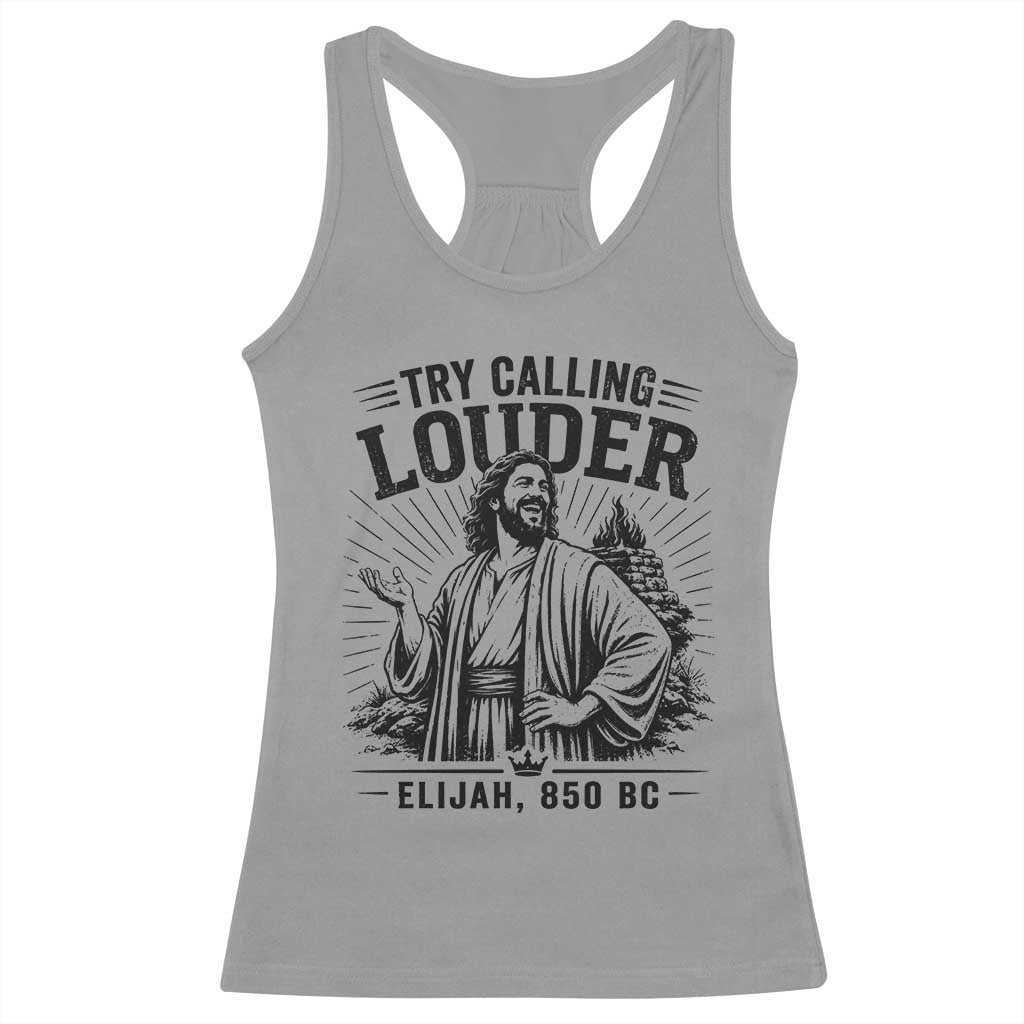 Funny Christian Elijah Faith Racerback Tank Top Try Calling Louder 850 BC Bible Graphic
