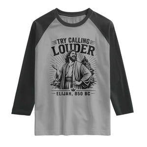 Funny Christian Elijah Faith Raglan Shirt Try Calling Louder 850 BC Bible Graphic