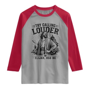 Funny Christian Elijah Faith Raglan Shirt Try Calling Louder 850 BC Bible Graphic