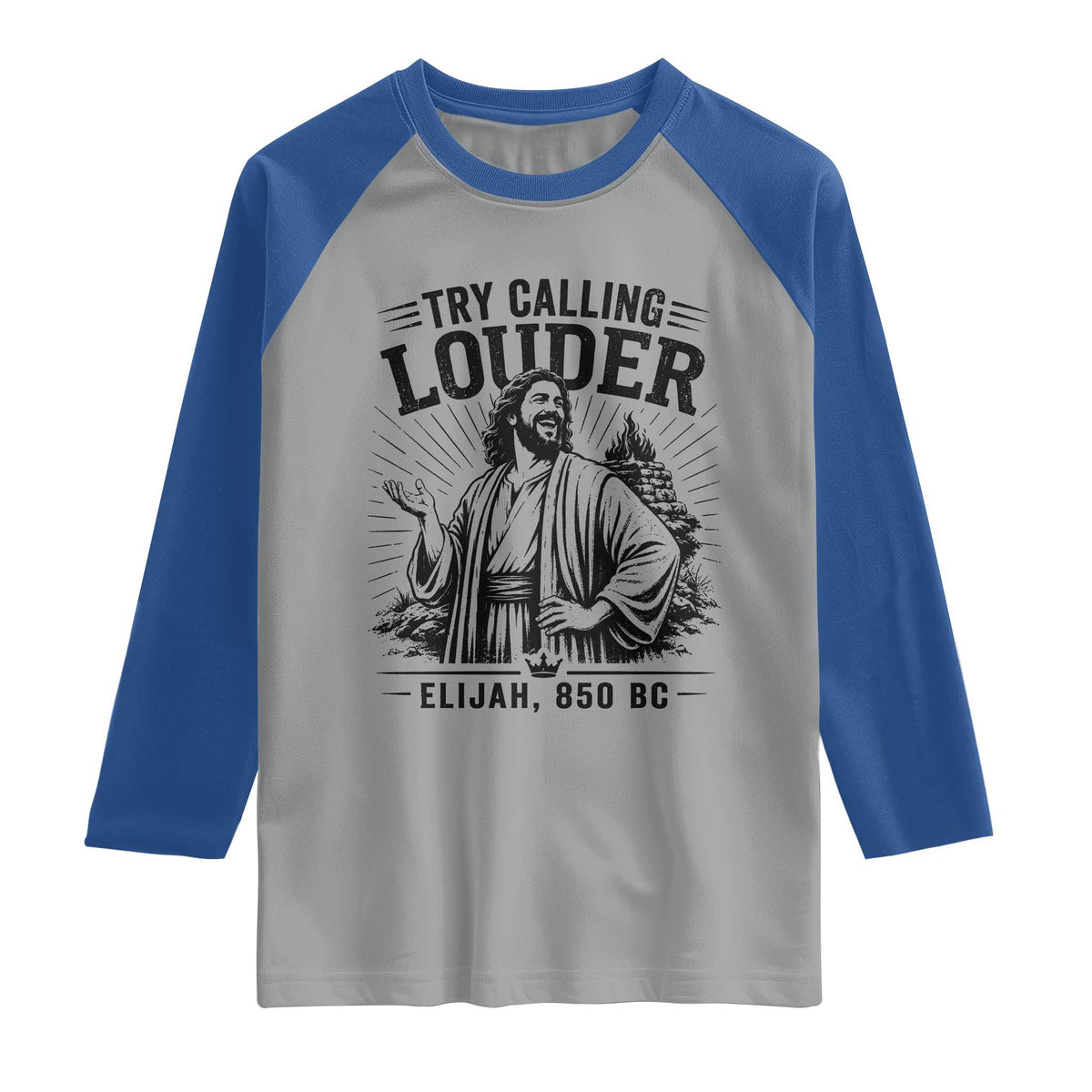 Funny Christian Elijah Faith Raglan Shirt Try Calling Louder 850 BC Bible Graphic