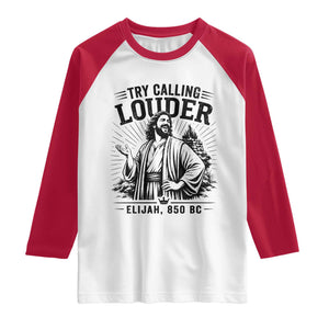 Funny Christian Elijah Faith Raglan Shirt Try Calling Louder 850 BC Bible Graphic
