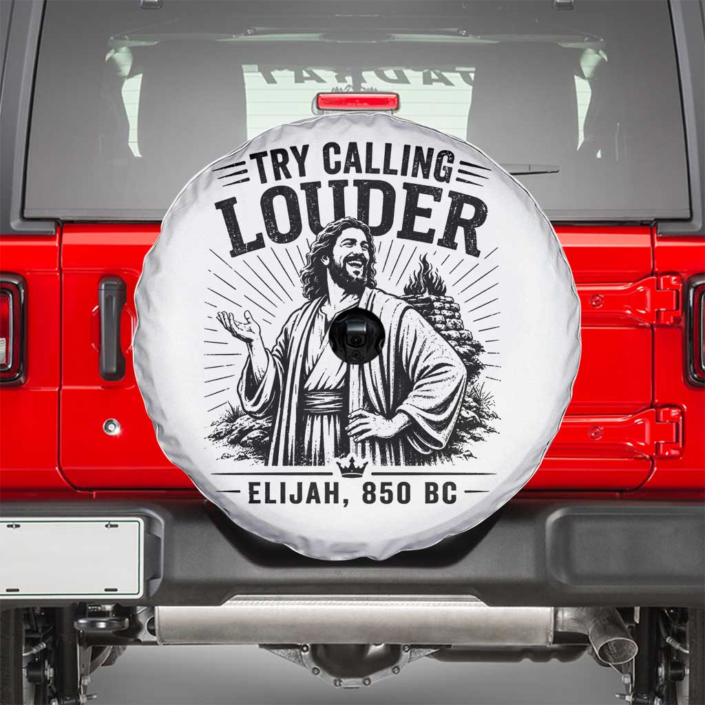 Funny Christian Elijah Faith Spare Tire Cover Try Calling Louder 850 BC Bible Graphic TS12 White Print Your Wear