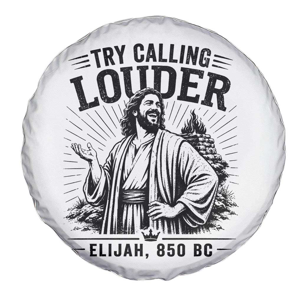 Funny Christian Elijah Faith Spare Tire Cover Try Calling Louder 850 BC Bible Graphic TS12 Print Your Wear