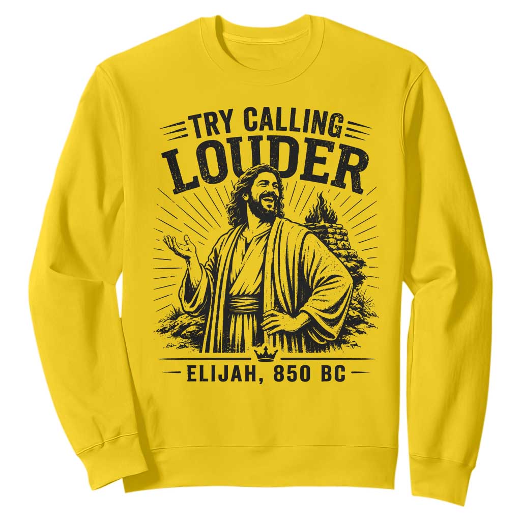 Funny Christian Elijah Faith Sweatshirt Try Calling Louder 850 BC Bible Graphic