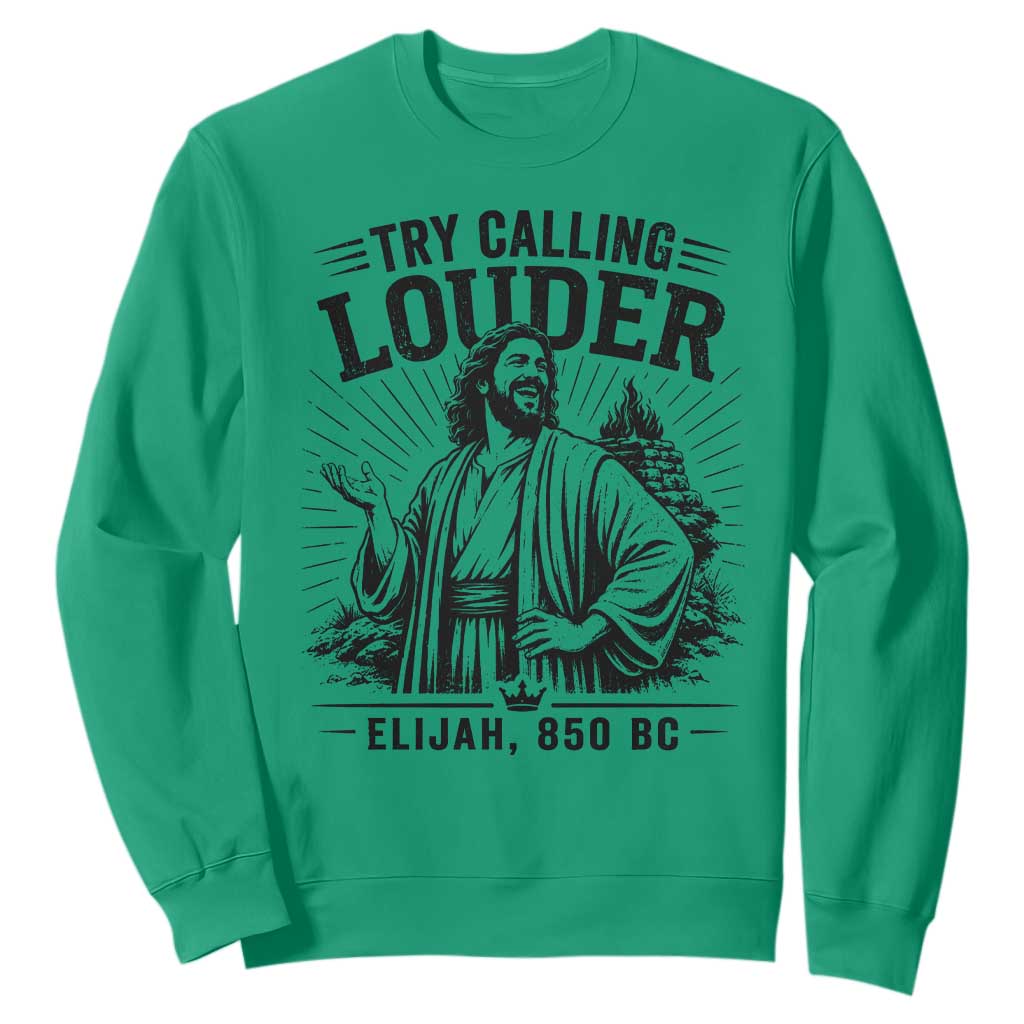 Funny Christian Elijah Faith Sweatshirt Try Calling Louder 850 BC Bible Graphic