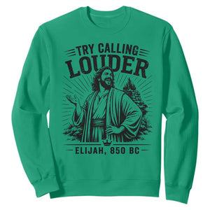 Funny Christian Elijah Faith Sweatshirt Try Calling Louder 850 BC Bible Graphic