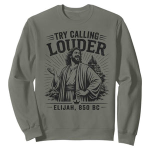 Funny Christian Elijah Faith Sweatshirt Try Calling Louder 850 BC Bible Graphic
