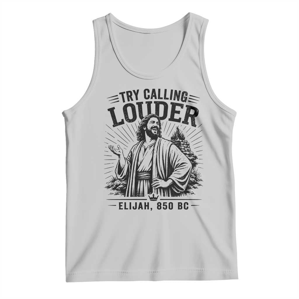 Funny Christian Elijah Faith Tank Top Try Calling Louder 850 BC Bible Graphic